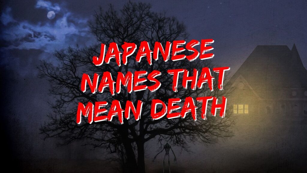 The current image has no alternative text. The file name is: japanese-names-that-mean-death-.jpg