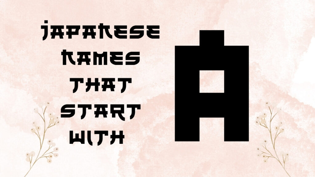 The current image has no alternative text. The file name is: japanese-names-that-start-with-A.jpg