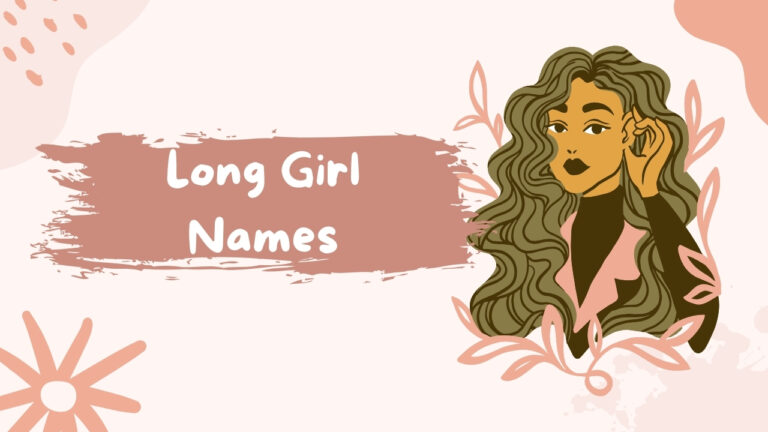 200+Long Girl Names: Unique, Beautiful, Traditional & Modern