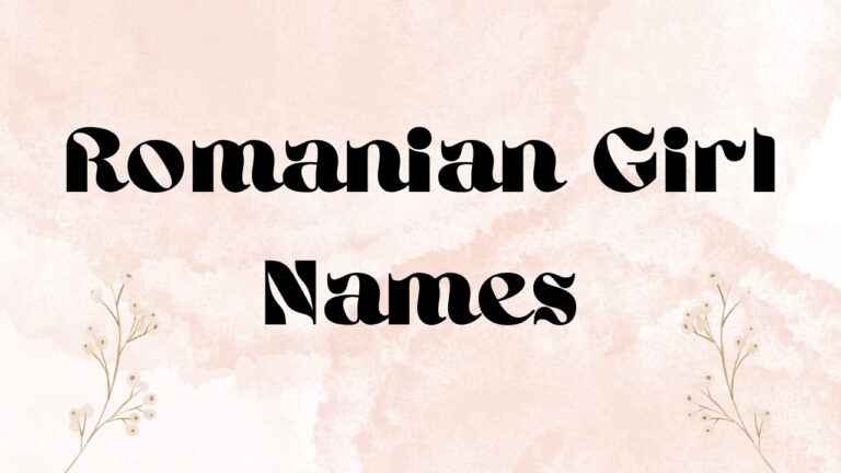 160+ Romanian Girl Names – Beautiful, Unique & Traditional Picks
