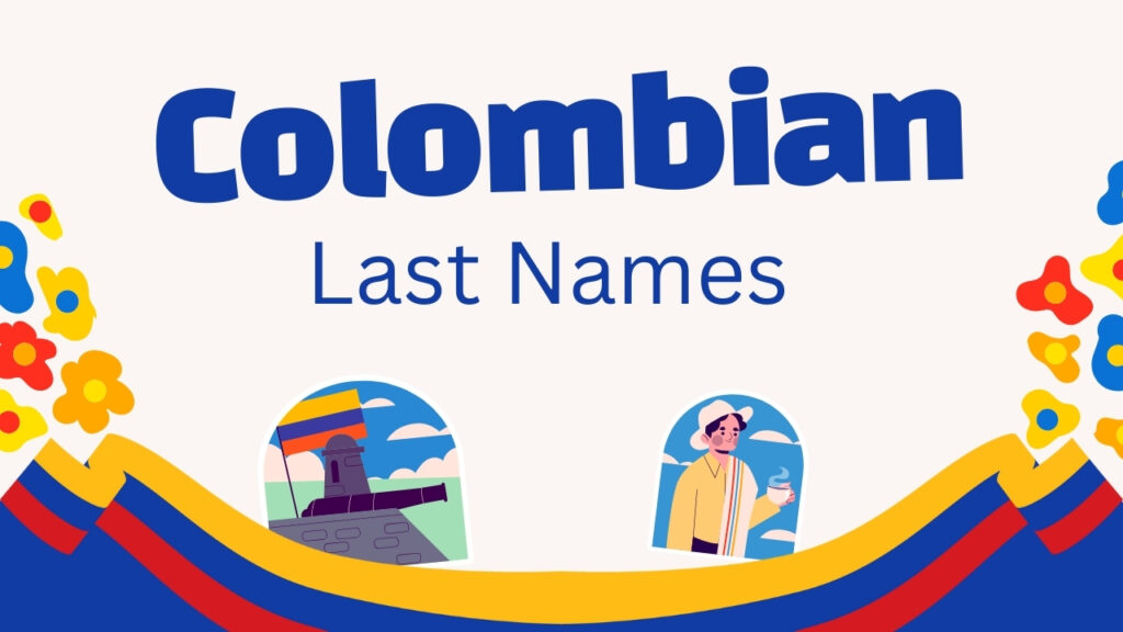 The current image has no alternative text. The file name is: colombian-last-names.jpg