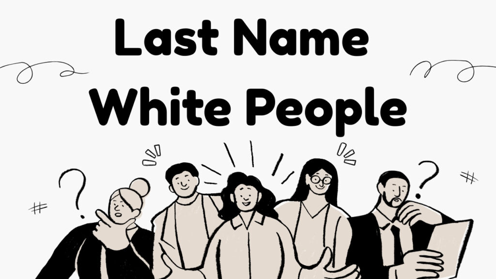 The current image has no alternative text. The file name is: last-name-white-people.jpg