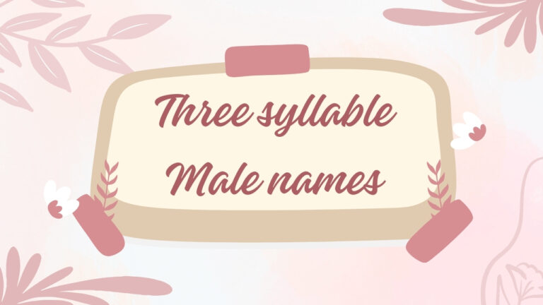 300+ Three Syllable Male Names | Unique, Popular, & Modern