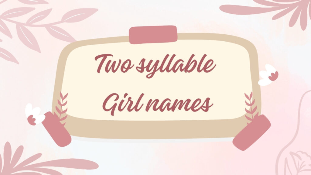 The current image has no alternative text. The file name is: two-syllable-girl-names.jpg