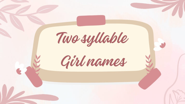 250+ Two Syllable Girl Names – Unique, Modern & Beautiful